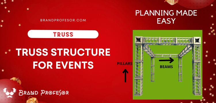 TRUSS STRUCTURE FOR EVENTS TRUSS STRUCTURE FOR EVENTS
